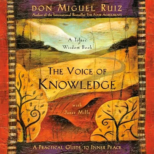 The Voice of Knowledge By Don Miguel Ruiz, Janet Mills